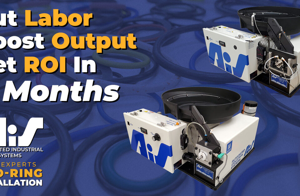 AIS O-Ring and Seal Installation/Assembly Machines Have an Average ROI in Just 3 Months!