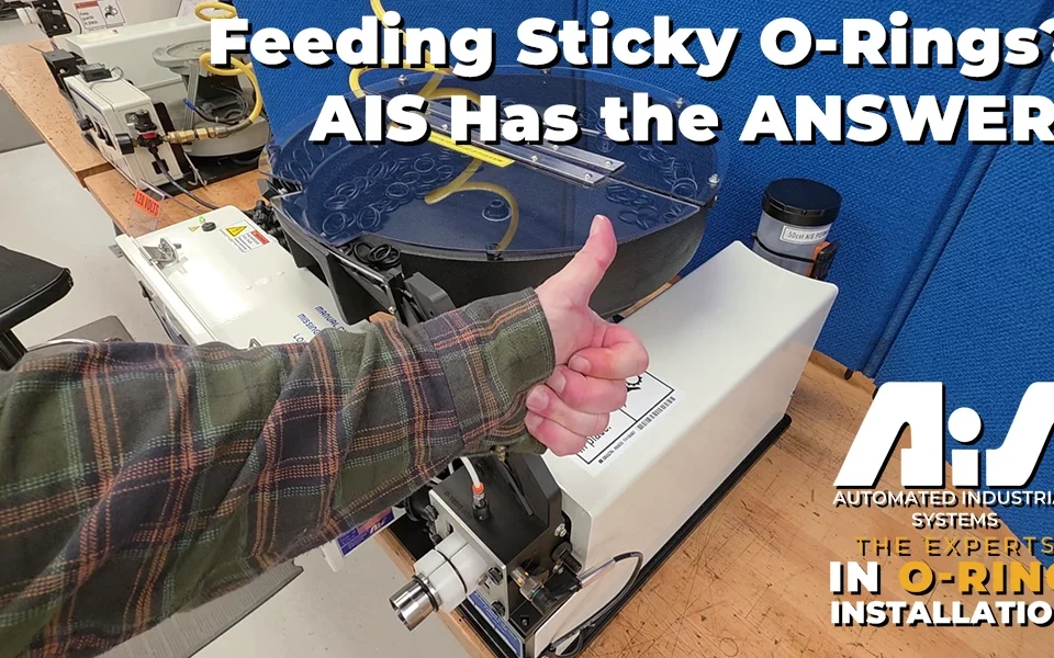 AIS - Solving the Sticky O-Ring Feeding Issue Before Installation